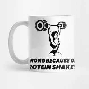 Strong Because Of Protein Shakes - Premier Protein Shake Powder Atkins Protein Shakes Mug